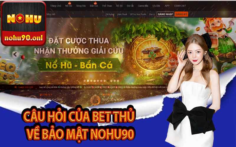 Câu hỏi của bet thủ về bảo mật Nohu90