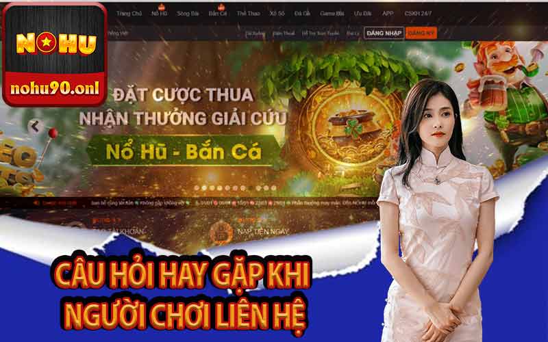 Câu hỏi hay gặp khi người chơi liên hệ