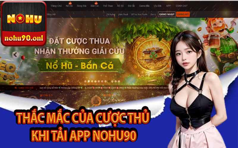 Thắc mắc của cược thủ khi tải app Nohu90