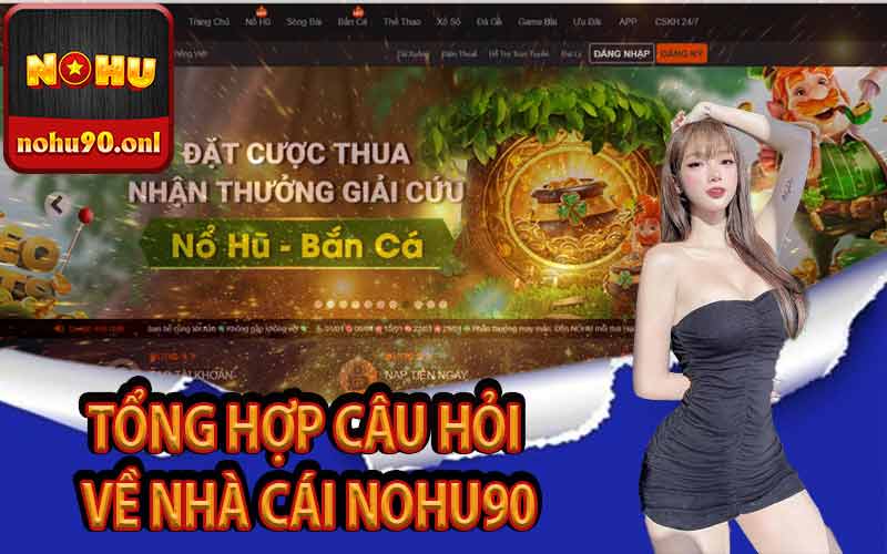Tổng hợp câu hỏi về nhà cái Nohu90