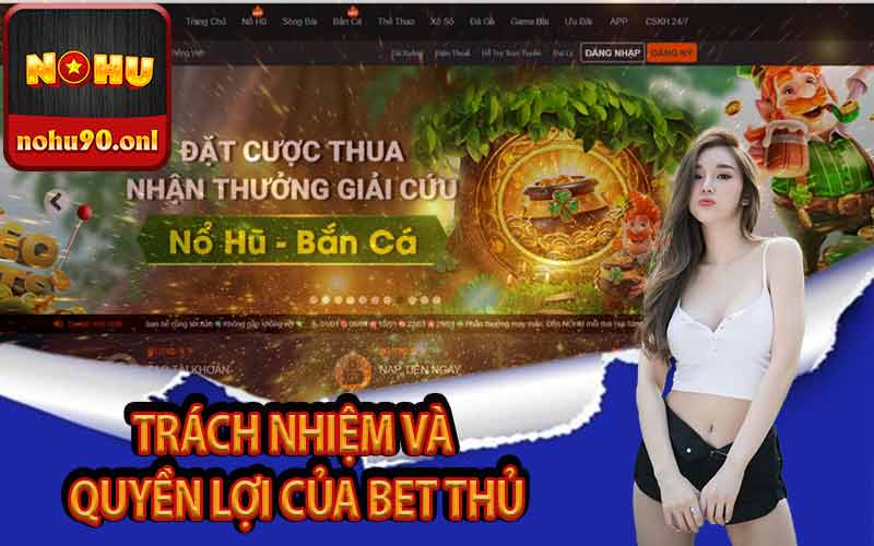 Trách nhiệm và quyền lợi của bet thủ